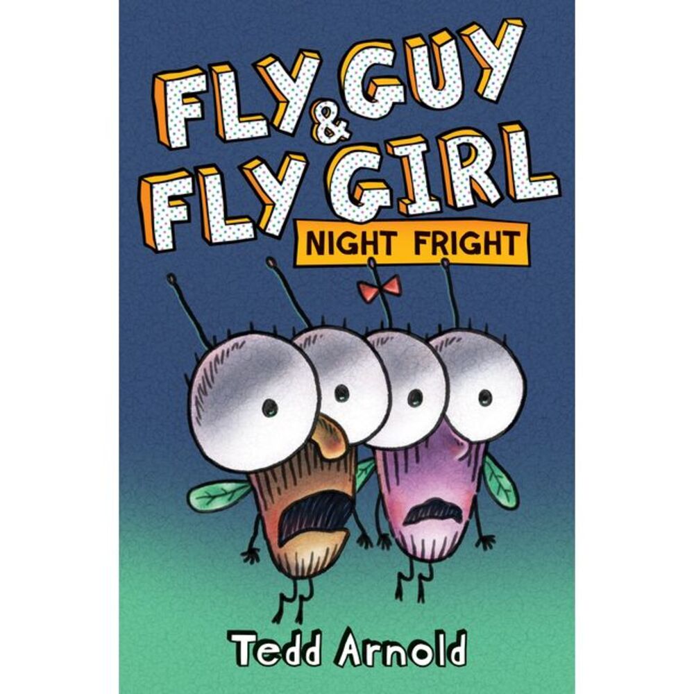 Fly Guy and Fly Girl: Night Fright -- Tedd Arnold